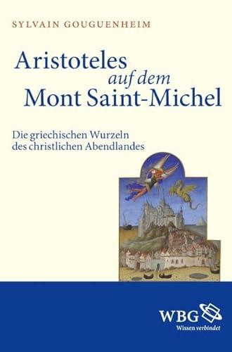 Aristoteles auf dem Mont Saint-Michel: die griechischen Wurzeln des christlichen Abendlandes