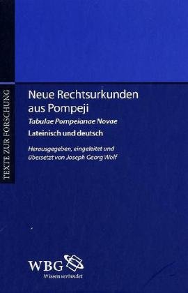 Stock image for Neue Rechtsurkunden aus Pompeji. Lateinisch und deutsch. Herausgegeben, eingeleitet und bersetzt von Joseph Georg Wolf. for sale by Antiquariat + Verlag Klaus Breinlich