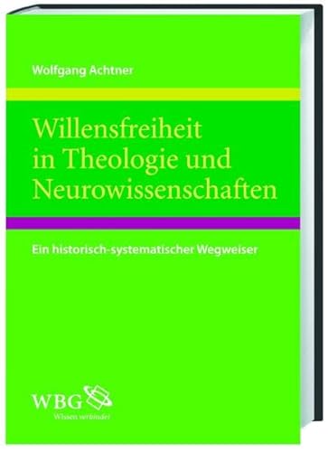 9783534235087: Willensfreiheit in Theologie und Neurowissenschaften: Ein historisch-systematischer Wegweiser