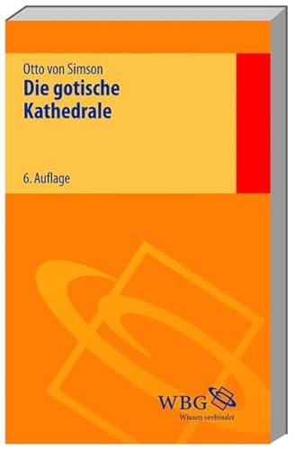 Beispielbild fr Die gotische Kathedrale: Beitrge zu ihrer Entstehung und Bedeutung zum Verkauf von medimops