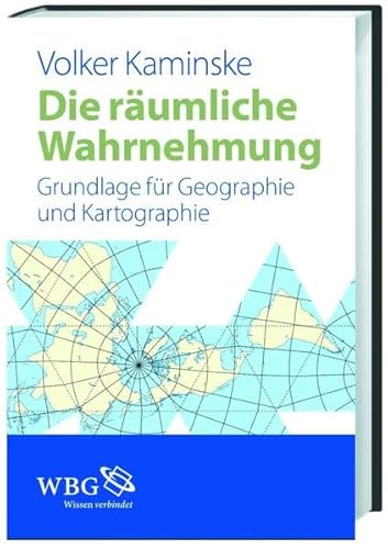 Die räumliche Wahrnehmung. Grundlage für Geographie und Kartographie,