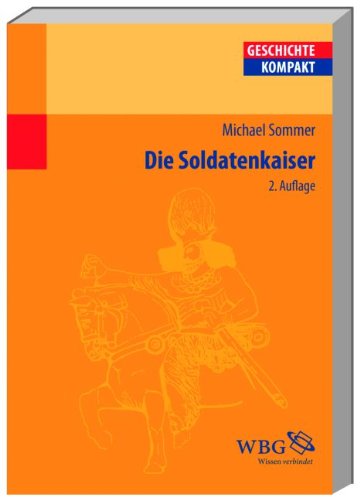 Die Soldatenkaiser. Geschichte kompakt : Antike - Sommer, Michael