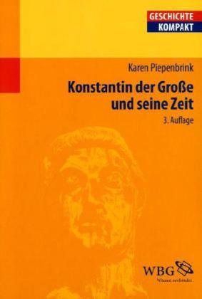 Konstantin der Große und seine Zeit - Piepenbrink, Karen