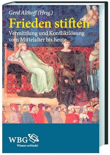 Beispielbild fr Frieden stiften: Vermittlung und Konfliktlsung vom Mittelalter bis heute zum Verkauf von medimops