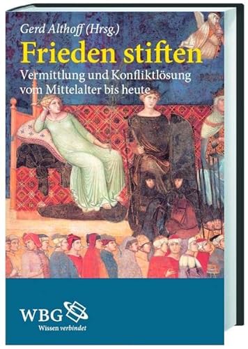 Stock image for Frieden stiften: Vermittlung und Konfliktlsung vom Mittelalter bis heute for sale by medimops