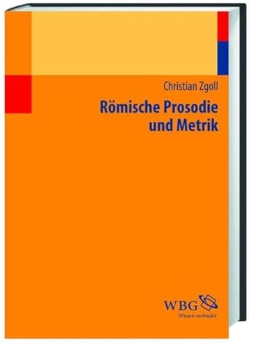 Römische Prosodie und Metrik. Ein Studienbuch mit Audiodateien. - Zgoll, Christian