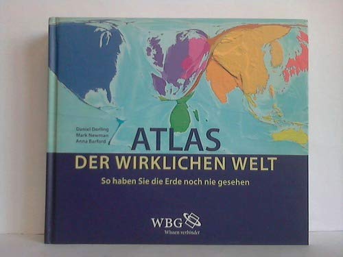 9783534237647: Atlas der wirklichen Welt. So haben Sie die Erde noch nie gesehen