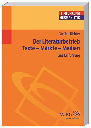 Stock image for Der Literaturbetrieb. Eine Einfhrung: Texte - Mrkte - Medien for sale by medimops