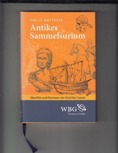 Beispielbild fr Antikes Sammelsurium : Skurriles und Kurioses von Ovid bis Caesar. zum Verkauf von medimops