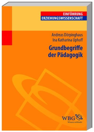 Grundbegriffe der Pädagogik - Dörpinghaus, Andreas / Uphoff, Ina Katharina