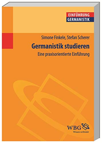 Germanistik studieren. Eine praxisorientierte Einführung. Unter Mitarbeit v. Stefanie Albert, Ger...