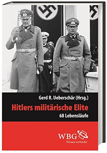 Hitlers militärische Elite. 68 Lebensläufe. Gerd R. Ueberschär (Hrsg.) - Ueberschär, Gerd R. (Hrsg.)