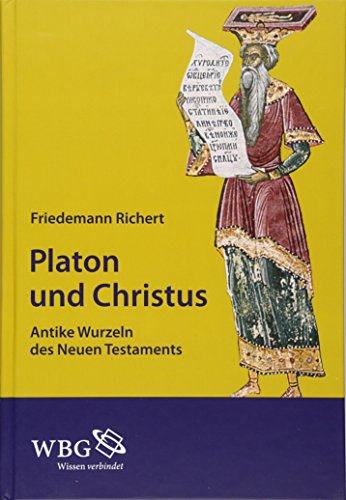 Platon und Christus. Antike Wurzeln des Neuen Testaments.