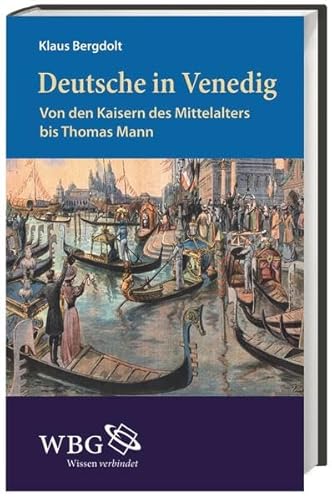 9783534242641: Deutsche in Venedig: Von den Kaisern des Mittelalters bis zu Thomas Mann