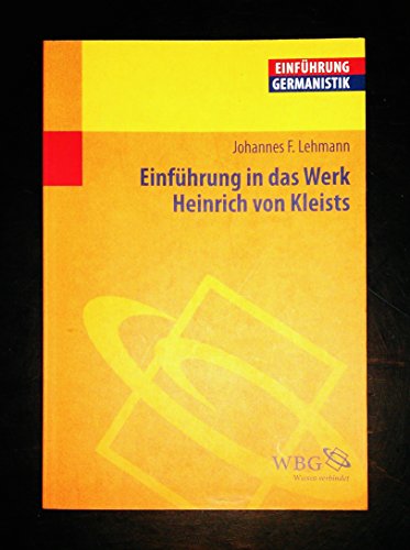 Einführung in das Werk Heinrich von Kleists - Lehmann, Johannes F.