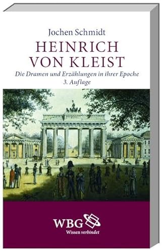 Heinrich von Kleist: Die Dramen und Erzählungen in ihrer Epoche