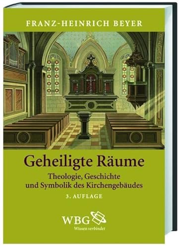9783534246632: Geheiligte Rume: Theologie, Geschichte und Symbolik des Kirchengebudes