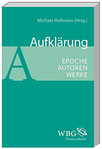 Aufklärung : Epoche - Autoren - Werke - Hofmann, Michael [Hrsg.]