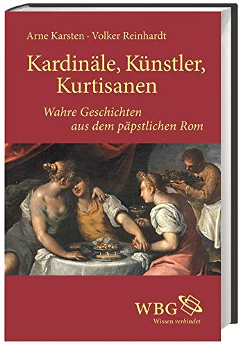 Stock image for Kardinle, Knstler, Kurtisanen: Wahre Geschichten aus dem ppstlichen Rom for sale by medimops