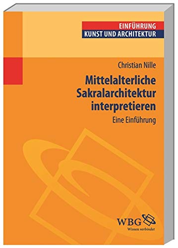 Stock image for Mittelalterliche Sakralarchitektur interpretieren Eine Einfhrung. Einfhrung Kunst und Architektur for sale by Bernhard Kiewel Rare Books