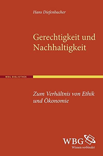 Gerechtigkeit und Nachhaltigkeit - Zum Verhältnis von Ethik und Ökonomie (Sonderausgabe 2012) - Diefenbacher, Hans