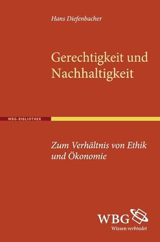 Gerechtigkeit und Nachhaltigkeit - Zum Verhältnis von Ethik und Ökonomie (Sonderausgabe 2012)