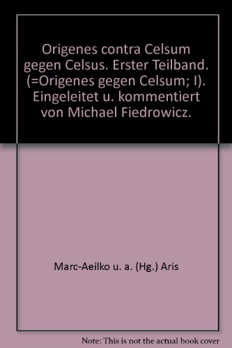 9783534251018: Origenes contra Celsum gegen Celsus. Erster Teilband. (=Origenes gegen Celsum; I). Eingeleitet u. kommentiert von Michael Fiedrowicz.