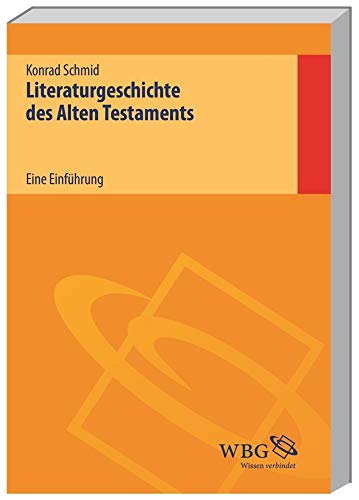 Literaturgeschichte des Alten Testaments. Eine Einführung. [Von Konrad Schmid]. - Studienausgabe. - Schmid, Konrad