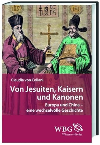 9783534251520: Von Jesuiten, Kaisern und Kanonen: Europa und China - eine wechselvolle Geschichte