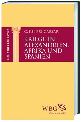 Kriege in Alexandrien, Afrika und Spanien (9783534252589) by Caesar, C. Julius