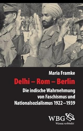 Stock image for Delhi, Rom, Berlin - Die indische Wahrnehmung von Faschismus und Nationalsozialismus 1922-1939 for sale by 3 Mile Island