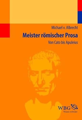 Imagen de archivo de Meister rmischer Prosa: Von Cato bis Apuleius a la venta por medimops