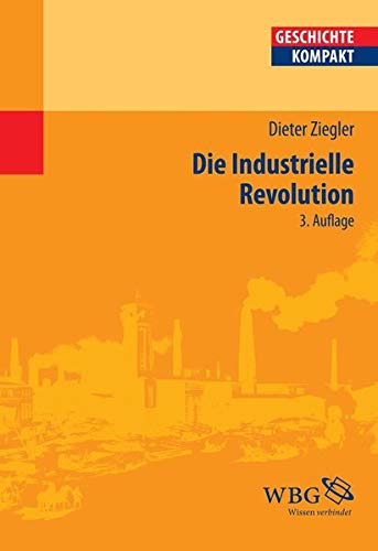 Die Industrielle Revolution (9783534256044) by Dieter Ziegler