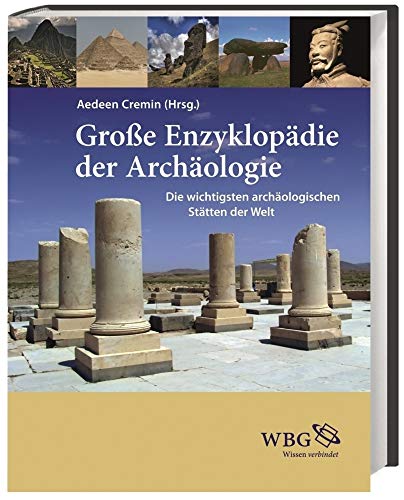 Große Enzyklopädie der Archäologie: Die wichtigsten archäologischen Stätten der Welt - Aedeen Cremin