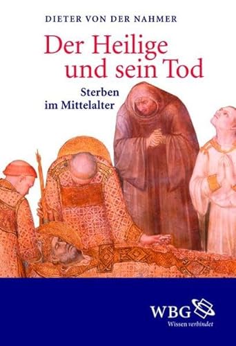 Stock image for Der Heilige und sein Tod : Sterben im Mittelalter. for sale by Bernhard Kiewel Rare Books