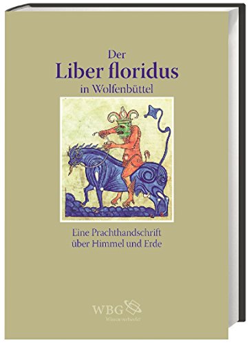 9783534257980: Der Liber floridus in Wolfenbttel: Eine Prachthandschrift ber Himmel und Erde
