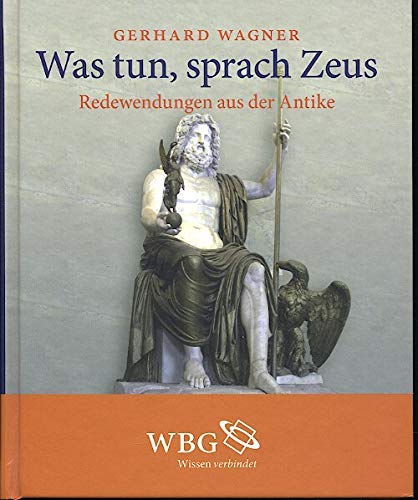 Beispielbild fr Was tun, sprach Zeus : Redewendungen aus der Antike. zum Verkauf von medimops