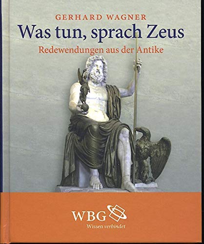 Stock image for Was tun, sprach Zeus : Redewendungen aus der Antike. for sale by medimops