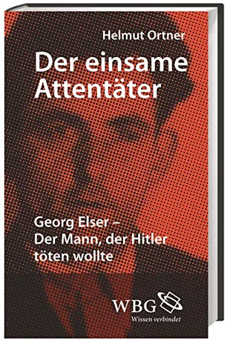 9783534259151: Der einsame Attentter: Georg Elser - Der Mann, der Hitler tten wollte