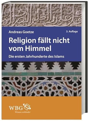 Stock image for Religion fllt nicht vom Himmel: Die ersten Jahrhunderte des Islams for sale by medimops