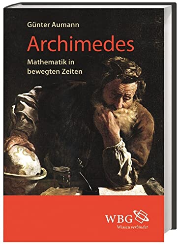 Beispielbild fr Archimedes: Mathematik in bewegten Zeiten zum Verkauf von medimops