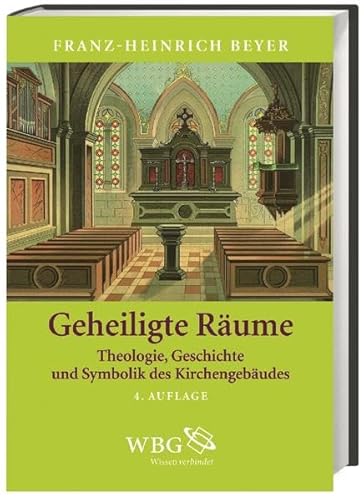 9783534263202: Geheiligte Rume: Theologie, Geschichte und Symbolik des Kirchengebudes