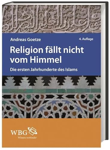 Beispielbild fr Religion fllt nicht vom Himmel: Die ersten Jahrhunderte des Islams zum Verkauf von medimops