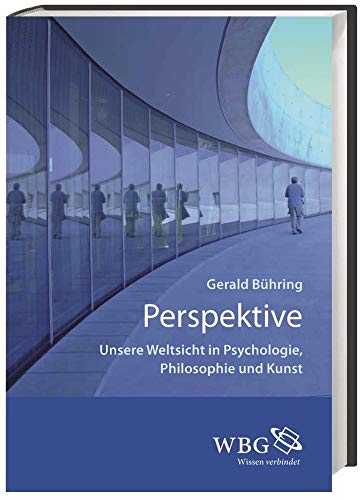 Perspektive : unsere Weltsicht in Psychologie, Philosophie und Kunst. - Bühring, Gerald