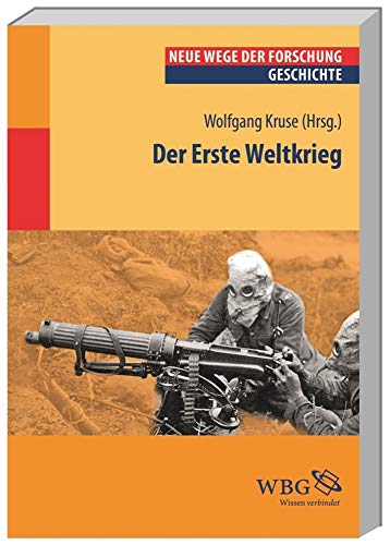 Der Erste Weltkrieg: Neue Wege der Forschung Neue Wege der Forschung - Kruse, Wolfgang