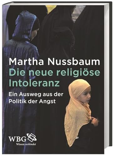 Die neue religiöse Intoleranz: Ein Ausweg aus der Politik der Angst ein Ausweg aus der Politik der Angst - Nussbaum, Martha und Nikolaus de Palezieux