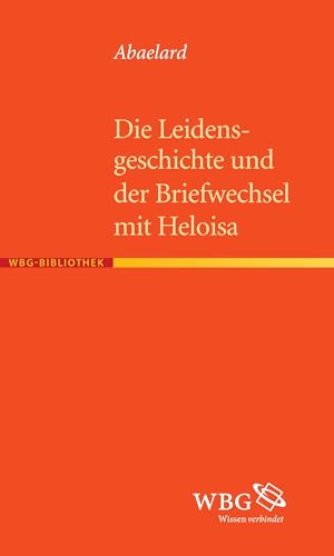 9783534265305: Die Leidensgeschichte und der Briefwechsel mit Heloisa