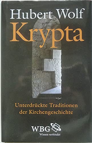 Beispielbild fr Krypta : unterdrckte Traditionen der Kirchengeschichte / Hubert Wolf zum Verkauf von medimops