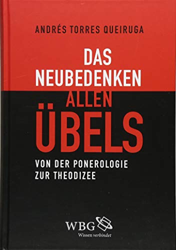 9783534267163: Das Neubedenken allen bels: Von der Ponerologie zur Theodizee