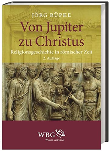 Beispielbild fr Von Jupiter zu Christus: Religionsgeschichte in rmischer Zeit zum Verkauf von medimops